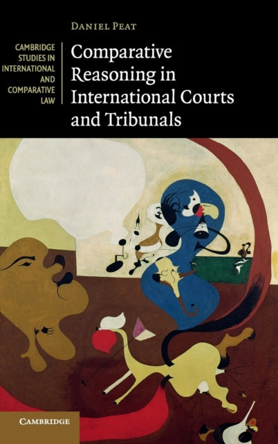 Book cover of: Comparative Reasoning in International Courts and Tribunals. By: Daniel Peat