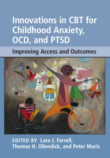 Book cover of: Innovations in CBT for Childhood Anxiety, OCD, and PTSD. By: Lara J. Farrell