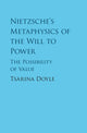 Book cover of: Nietzsche's Metaphysics of the Will to Power. By: Tsarina Doyle