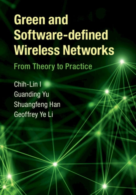 Book cover of: Green and Software-defined Wireless Networks. By: Chih-Lin I