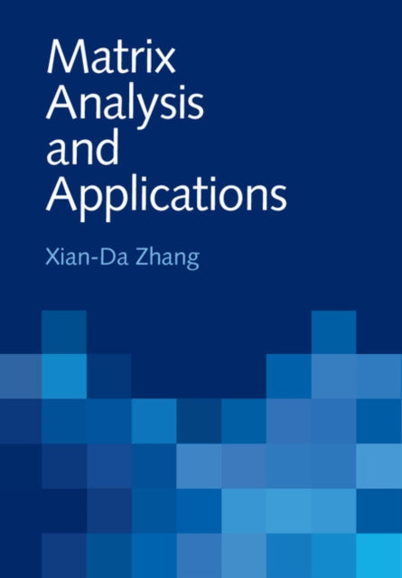 Book cover of: Matrix Analysis and Applications. By: Xian-Da Zhang