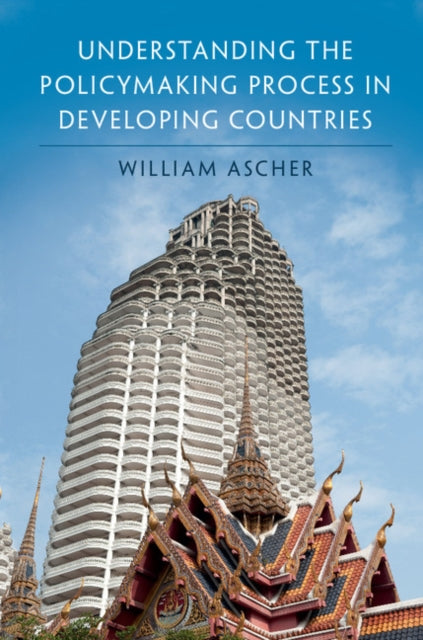 Book cover of: Understanding the Policymaking Process in Developing Countries. By: William Louis Ascher