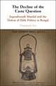 Book cover of: Decline of the Caste Question. By: Dwaipayan Sen