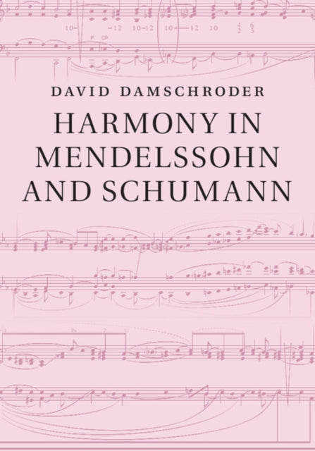 Book cover of: Harmony in Mendelssohn and Schumann. By: David Damschroder