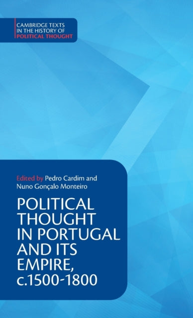 Book cover of: Political Thought in Portugal and its Empire, c.1500–1800: Volume 1. By: Nuno Gonçalo Monteiro