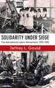 Book cover of: Solidarity Under Siege. By: Jeffrey L. Gould