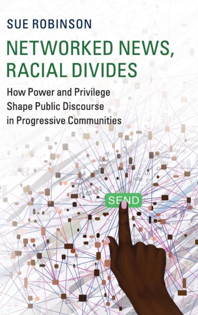 Book cover of: Networked News, Racial Divides. By: Sue Robinson