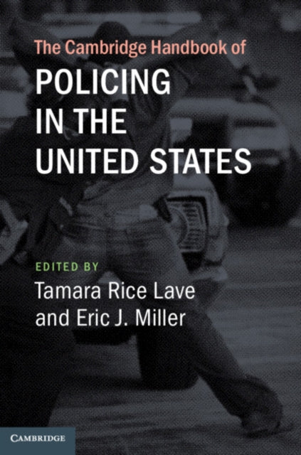 Book cover of: Cambridge Handbook of Policing in the United States. By: Eric J. Miller