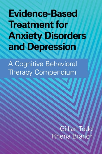 Book cover of: Evidence-Based Treatment for Anxiety Disorders and Depression. By: Gillian Todd