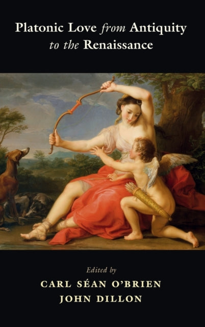 Book cover of: Platonic Love from Antiquity to the Renaissance. By: Carl Séan O'Brien