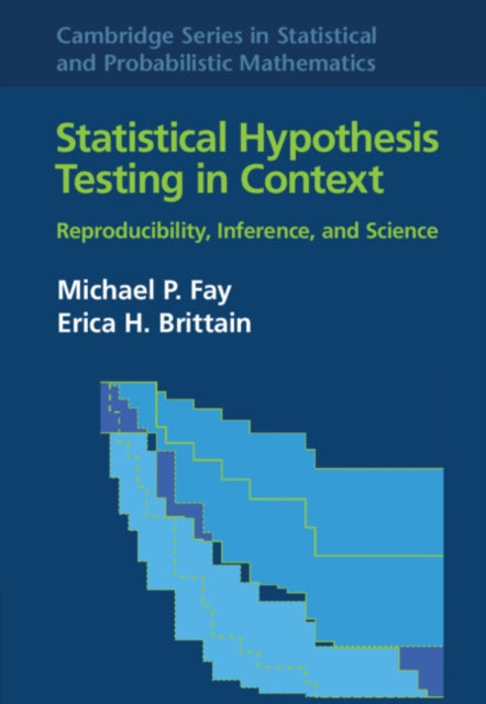 Book cover of: Statistical Hypothesis Testing in Context: Volume 52. By: Michael P. Fay