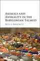 Book cover of: Animals and Animality in the Babylonian Talmud. By: Beth A. Berkowitz