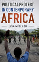 Book cover of: Political Protest in Contemporary Africa. By: Lisa Mueller