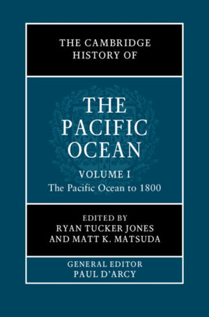 The Cambridge History of the Pacific Ocean: Volume 1, The Pacific Ocean to 1800