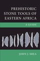 Book cover of: Prehistoric Stone Tools of Eastern Africa. By: John Shea