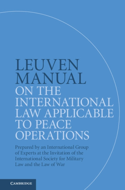 Book cover of: Leuven Manual on the International Law Applicable to Peace Operations