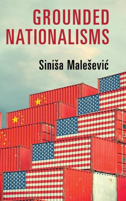 Book cover of: Grounded Nationalisms. By: Sinisa Malesević