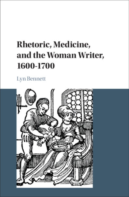 Book cover of: Rhetoric, Medicine, and the Woman Writer, 1600–1700. By: Lyn Bennett