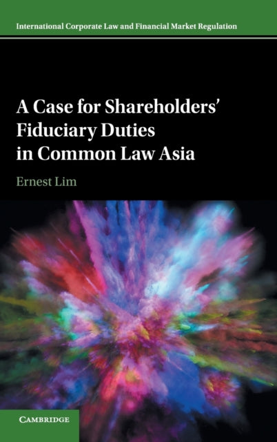 Book cover of: Case for Shareholders' Fiduciary Duties in Common Law Asia. By: Ernest Lim