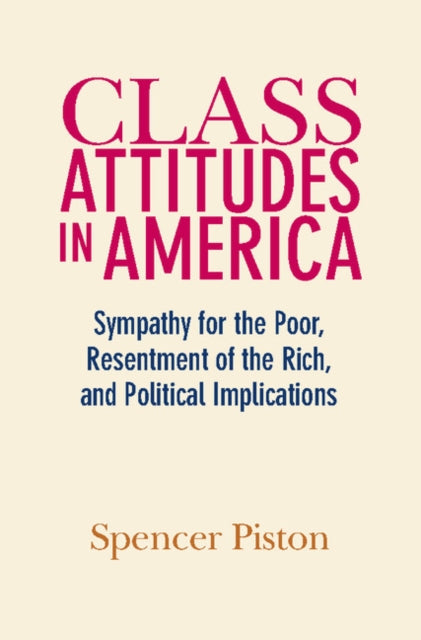 Book cover of: Class Attitudes in America. By: Spencer Piston