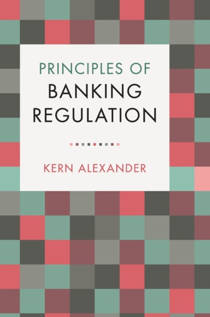 Book cover of: Principles of Banking Regulation. By: Kern Alexander