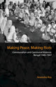 Book cover of: Making Peace, Making Riots. By: Anwesha Roy