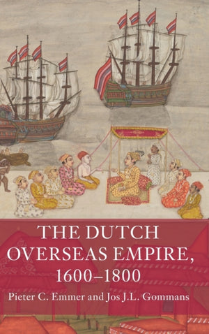 The Dutch Overseas Empire, 1600–1800