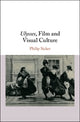 Book cover of: Ulysses, Film and Visual Culture. By: Philip Sicker