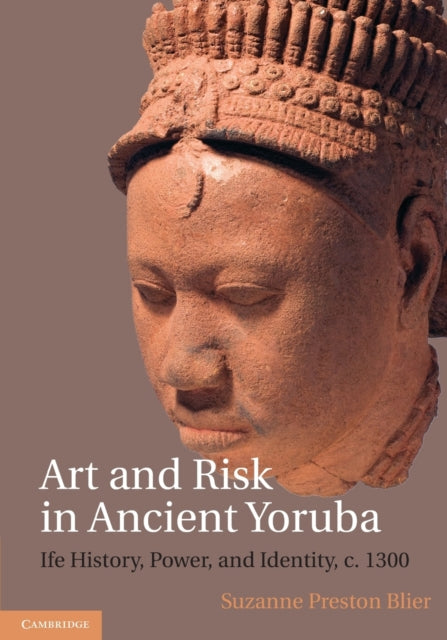 Book cover of: Art and Risk in Ancient Yoruba. By: Suzanne Preston Blier