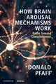 Book cover of: How Brain Arousal Mechanisms Work. By: Donald Pfaff