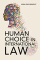 Book cover of: Human Choice in International Law. By: Anna Spain Bradley