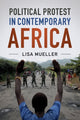 Book cover of: Political Protest in Contemporary Africa. By: Lisa Mueller