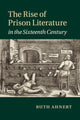 Book cover of: Rise of Prison Literature in the Sixteenth Century. By: Ruth Ahnert