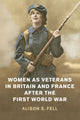 Book cover of: Women as Veterans in Britain and France after the First World War. By: Alison S. Fell