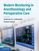 Book cover of: Modern Monitoring in Anesthesiology and Perioperative Care. By: Andrew B. Leibowitz