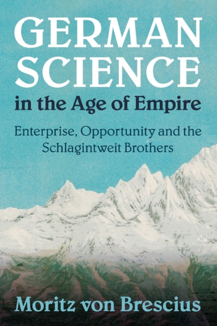 Book cover of: German Science in the Age of Empire. By: Moritz von Brescius