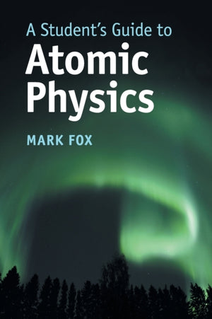 Student's Guide to Atomic Physics
