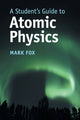 Student's Guide to Atomic Physics
