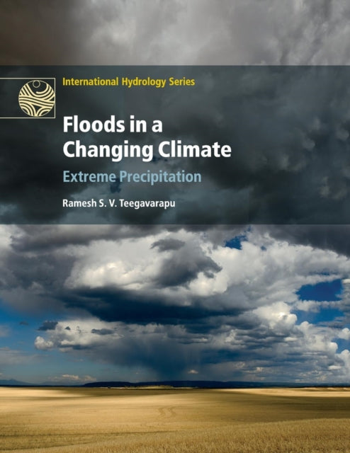 Book cover of: Floods in a Changing Climate. By: Ramesh Teegavarapu