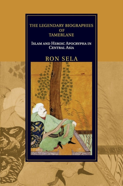 Book cover of: Legendary Biographies of Tamerlane. By: Ron Sela