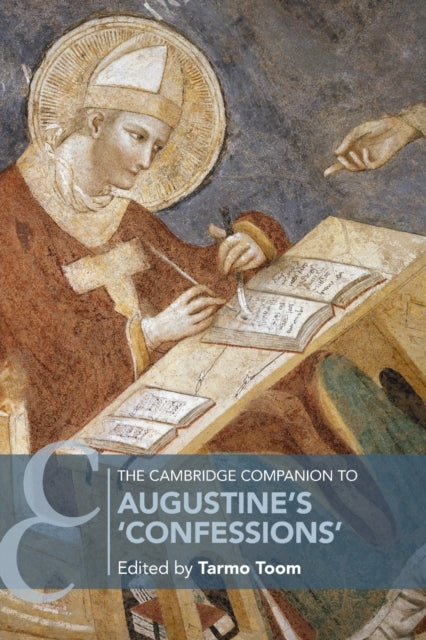 Book cover of: Cambridge Companion to Augustine's 'Confessions'. By: Tarmo Toom