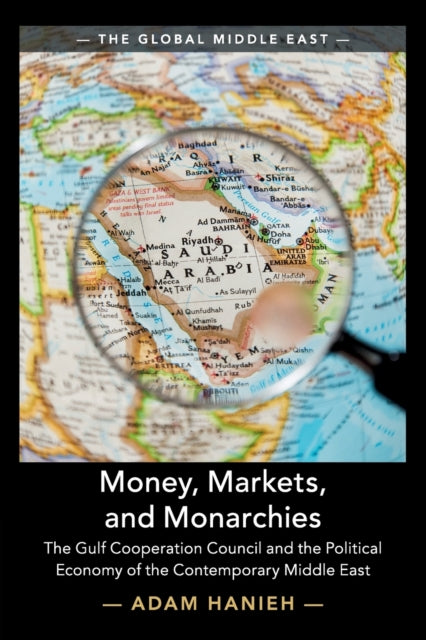 Book cover of: Money, Markets, and Monarchies. By: Adam Hanieh