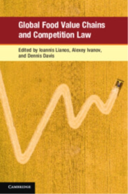 Book cover of: Global Food Value Chains and Competition Law. By: Ioannis Lianos