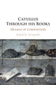 Book cover of: Catullus Through his Books. By: John Kyrin Schafer