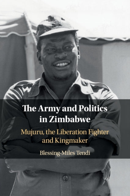 Book cover of: Army and Politics in Zimbabwe. By: Blessing-Miles Tendi