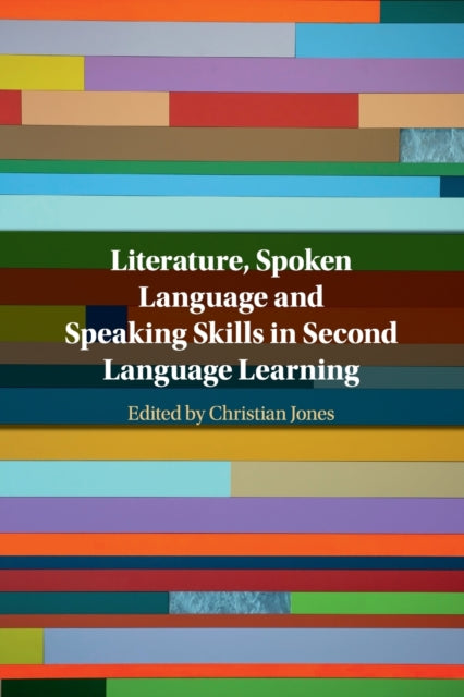 Book cover of: Literature, Spoken Language and Speaking Skills in Second Language Learning. By: Christian Jones