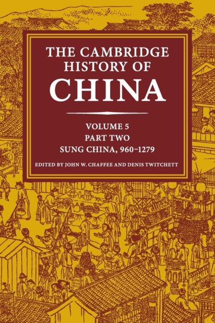 Book cover of: Cambridge History of China: Volume 5, Sung China, 960–1279 AD, Part 2