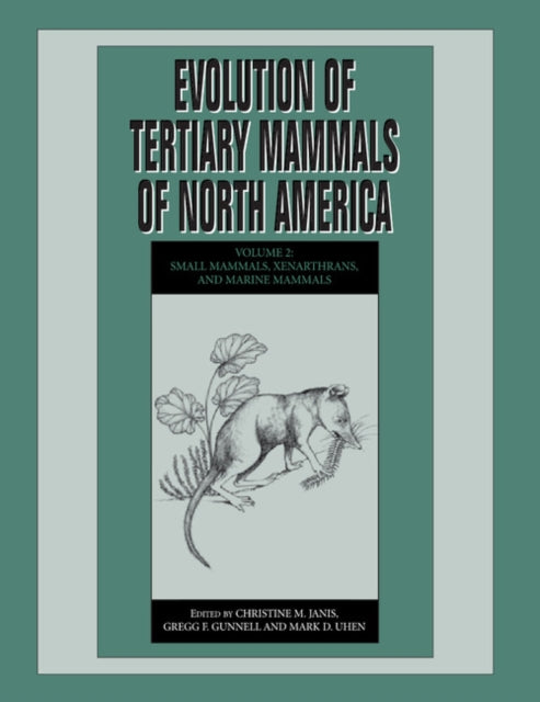 Book cover of: Evolution of Tertiary Mammals of North America: Volume 2, Small Mammals, Xenarthrans, and Marine Mammals