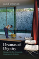Book cover of: Dramas of Dignity. By: Jana Costas