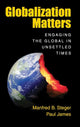 Book cover of: Globalization Matters. By: Manfred B. Steger